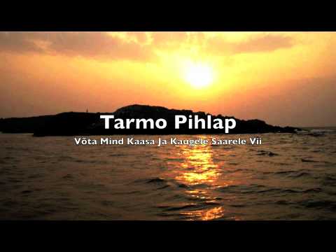 Tarmo Pihlap - Võta Mind Kaasa Ja Kaugele Saarele Vii