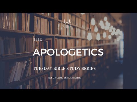 Apologetics and Evangelism  | The Apologetics Series Part 2