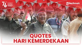 Quotes Spesial 17 Agustus 2021 untuk Mengenang Jasa Pahlawan yang Perjuangkan Kemerdekan Indonesia