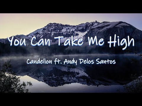 You Can Take Me High - Candelion Feat. Andy Delos Santos | Lyrics / Lyric Video