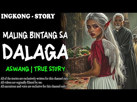 MALING BINTANG SA DALAGA (Aswang True Story)