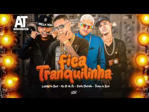 MC CH DA ZO, DANILO CHATINHO LEKINHO NO BEAT E TROVÃO NO BEAT - FICA TRANQUILINHA - BREGÃ FUNK