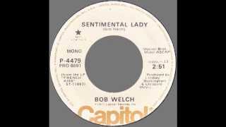 Bob Welch – “Sentimental Lady” [mono 45] (Capitol) 1977