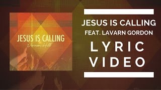 Jesus Is Calling (feat. LaVarn Gordon) - Lyric Video