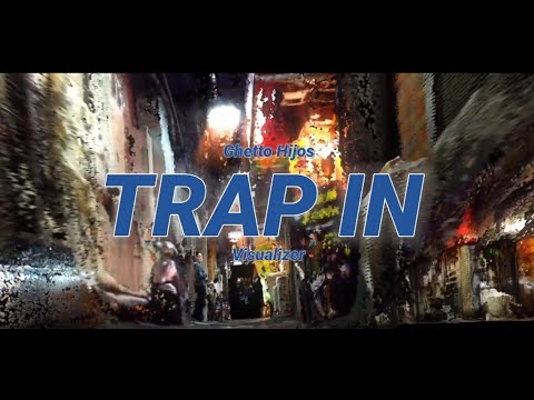 GHETTO HIJOS - TRAP IN (Visualizer)
