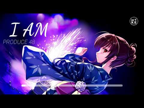 「Nightcore」→ I AM - Produce 48 (프로듀스 48)