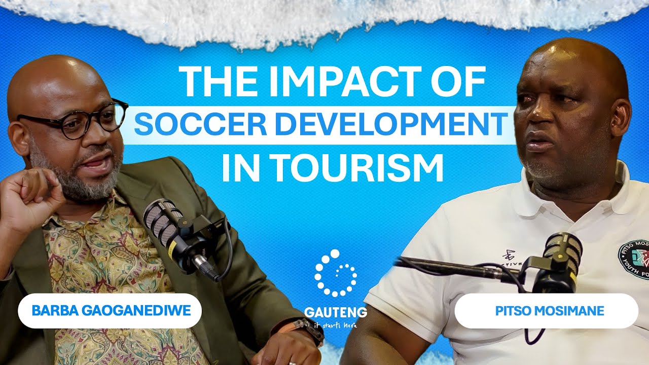 The Impact of Soccer Development on Tourism | Barba G & Pitso Mosimane | Gauteng Lifve Podcast