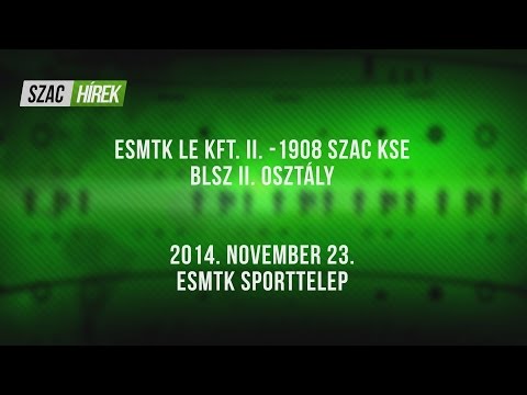 ESMTK LE KFT. II. - 1908 SZAC KSE (2:4) 2014.11.23.