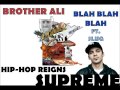 Brother Ali - Blah Blah Blah ft. Slug - HIP-HOP REIGNS SUPREME Brother Ali - Blah Blah Blah ft. Slug