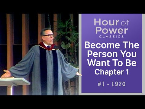 #1 - First Episode of the Hour of Power "Become The Person You Want To Be, Chapter 1 "