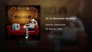 Se Va Muriendo Mi Alma - Remmy Valenzuela