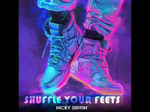 Nicky Dippin' - Shuffle Your Feets