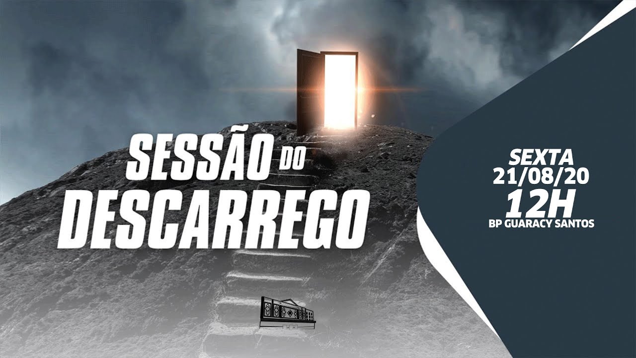 Sessão do descarrego - 21/08/20 - 12h - Bp Guaracy Santos
