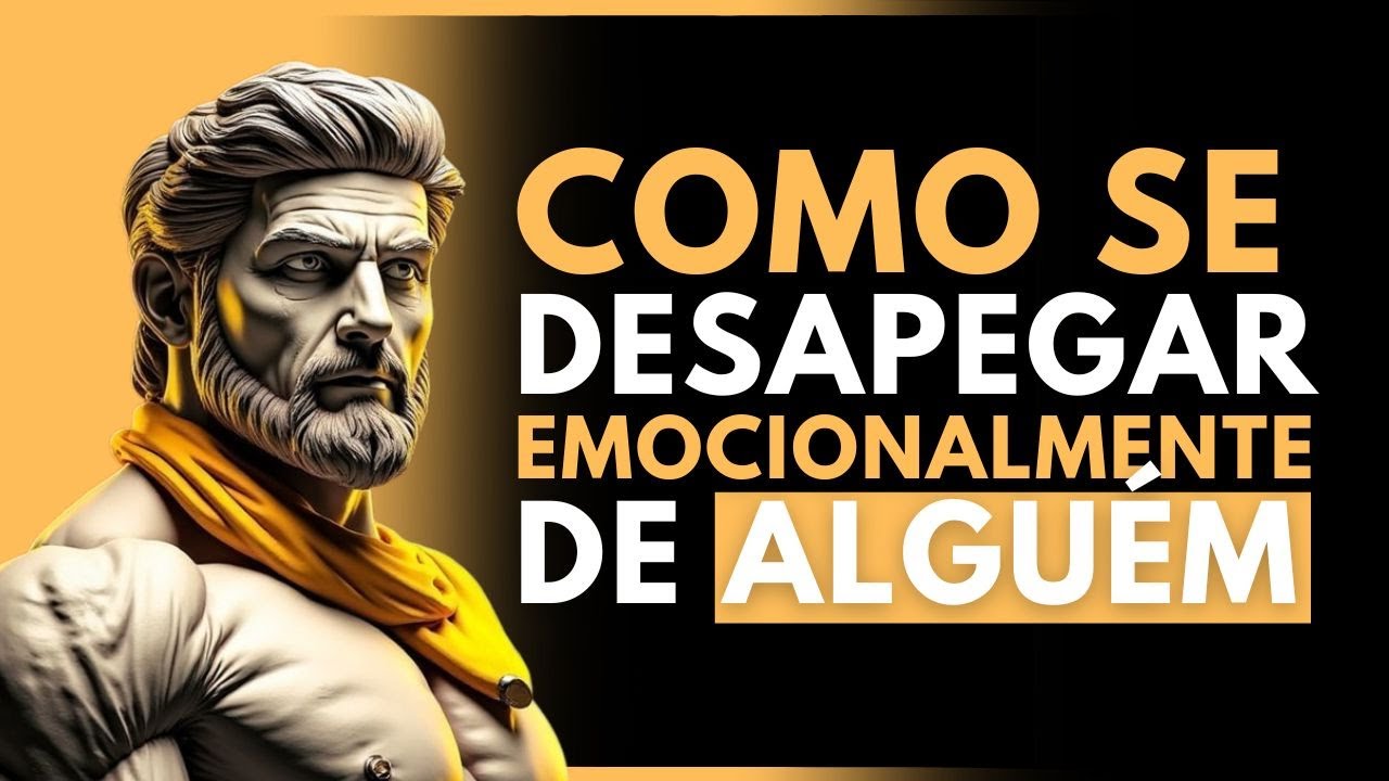 Como se DESLIGAR EMOCIONALMENTE de ALGUÉM | Estoicismo