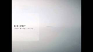Boc Scadet -- Miilm -- [Temporary Oceans track 1]