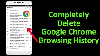 How To Permanently - Delete / Remove - Google Chrome Browsing History Android & Ios