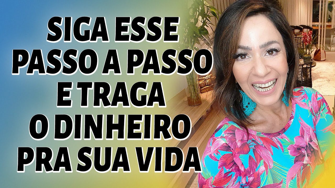 SIGA ESSE PASSO A PASSO E TRAGA O DINHEIRO PRA SUA VIDA