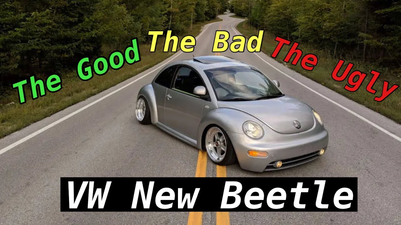 VW New Beetle | The Good, The Bad, And The Ugly…