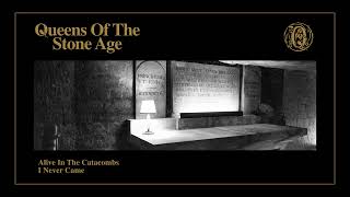 Queens of the Stone Age - I Never Came (Alive in the Catacombs) (Official Audio)