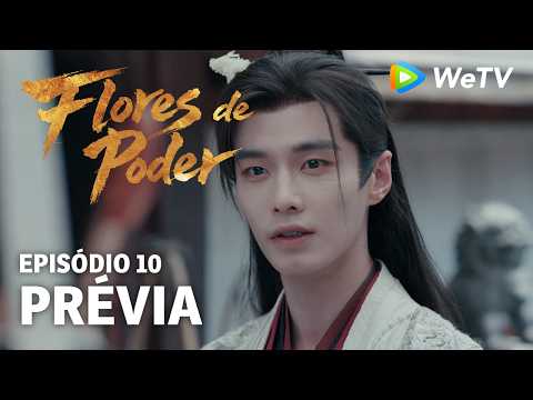 Prévia Episódio 10｜Flores do Poder (Blossoms of Power) | Meng Ziyi & He Yu | WeTV Portuguese