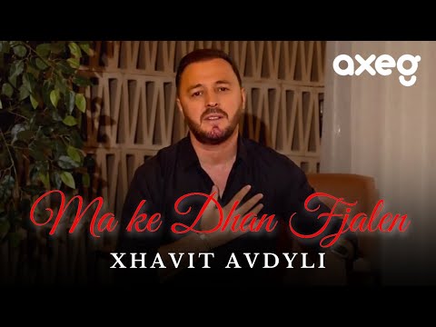 Xhavit Avdyli - Ma ke Dhan Fjalen (Official Music Video)
