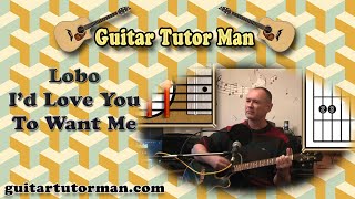 I&#39;d Love You To Want Me - Lobo - Acoustic Guitar Lesson (easy)