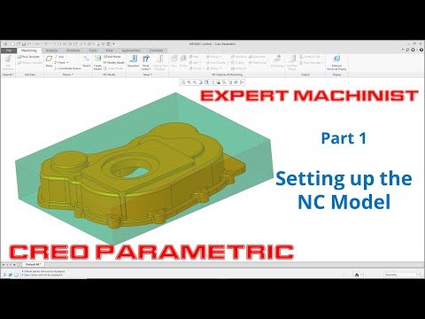 Creo Parametric - Expert Machinist - Part 1 - Setting up the NC Model
