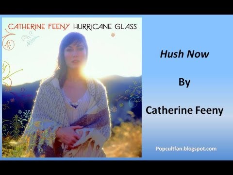 Catherine Feeny - Hush Now (Lyrics)