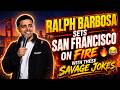 Ralph Barbosa Sets San Francisco On Fire With These Savage Jokes