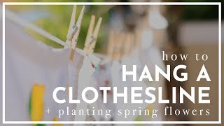 How to Hang a Clothesline + Spring Planting  |  VLOG  | Hey It's A Good Life
