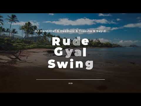 DJ Hard2Def & DeeBuzz & Treesha & Bay-C - Rude Gyal Swing - 2016