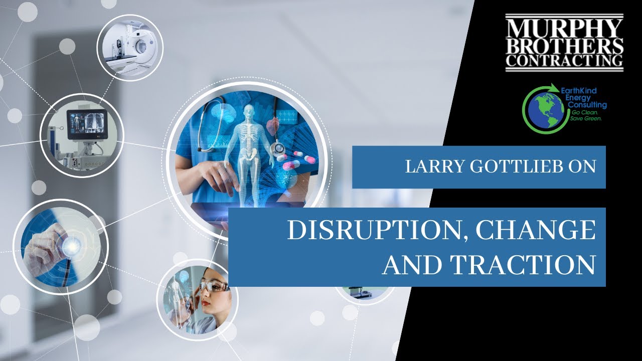 Larry Gotlieb - Disruption, Change and Traction