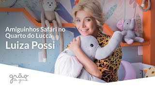 LUIZA POSSI E OS AMIGUINHOS SAFÁRI DO QUARTO DO LUCCA | GRÃO DE GENTE