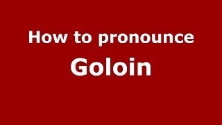 How to pronounce Goloin