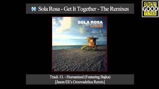 Sola Rosa - Humanised [Jason Eli's Groovadelica Remix] Featuring Bajka