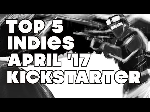 Top 5 Indie Games on Kickstarter - April 2017
