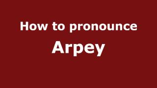 How to pronounce Arpey