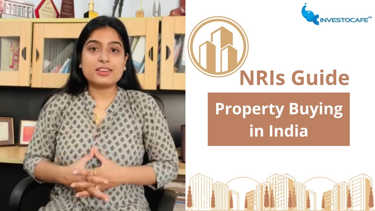 NRIs Guide for Property Buying in India| Real Estate Investment in India