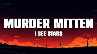 I SEE STARS - Murder Mitten (Lyrics)