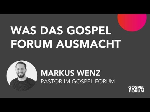 Was das Gospel Forum ausmacht | Markus Wenz | 11.08.2019