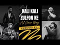 Kali Kali Zulfon Ke Slow Reverb Atif Aslam KK Be Praak Arijit Singh Collab Music Modifiy