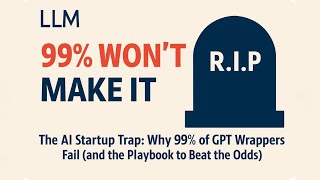 The AI Startup Trap: Why 99% of GPT Wrappers Fail (and the Playbook to Beat the Odds)