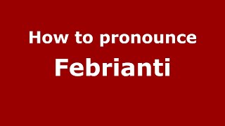 How to pronounce Febrianti