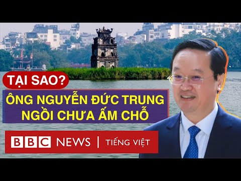 ÔNG NGUYỄN ĐỨC TRUNG THÔI CHỨC CHỦ TỊCH HÀ NỘI: NHIỆM KÌ NGẮN NHẤT LỊCH SỬ