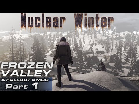 Frozen Valley Mod [Part 1] - Fallout 4 Nuclear Winter Modded Play-through