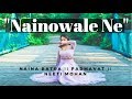 Naina Batra II Nainowale Ne II Padmavat II Neeti Mohan