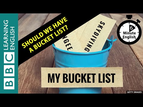 Should we have a bucket list? 6 Minute English