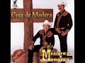 Miguel Y Miguel  - Cruz De Madera  - 1995