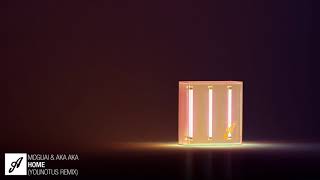 MOGUAI & AKA AKA - Home (YOUNOTUS Remix)