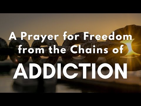 A Prayer for Freedom from the Chains of Addiction